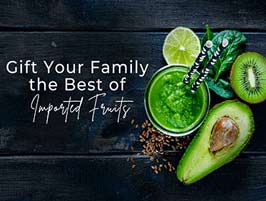 Gift Your Family the Best of Imported Fruits